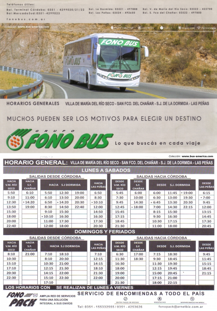 Mercedes-Benz O-500 - Comil Campione 3.45 (en Argentina) - Fonobus
Horarios 2016
Servicio común: Córdoba-xRuta 9 Norte- 

Servicio común: Córdoba-xRuta 9 Norte- San Fco. del Chañar , V. María Río Seco
