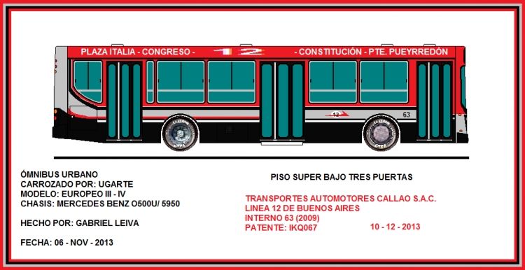 Mercedes-Benz O-500 U - Ugarte - T.A. Callao
IKQ 067
Línea 12 - Interno 63
DE MI AUTORÍA
DEDICADO A TODOS LOS FANS DE LA LÍNEA 12 CALLAO
Palabras clave: UGARTE   O500   MERCEDES   BENZ   EUROPEO   III   TRANSPORTES   AUTOMOTORES   CALLAO   S.A.C.   LINEA 12   63