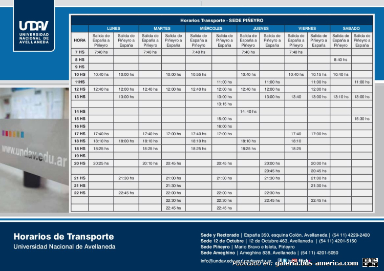 UNDAV
UNDAV (Avellaneda)

Planilla de horarios

Fuente: [url=https://www.undav.edu.ar/general/recursos/adjuntos/3380.pdf]UNDAV[/url]
